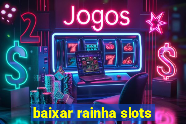 baixar rainha slots